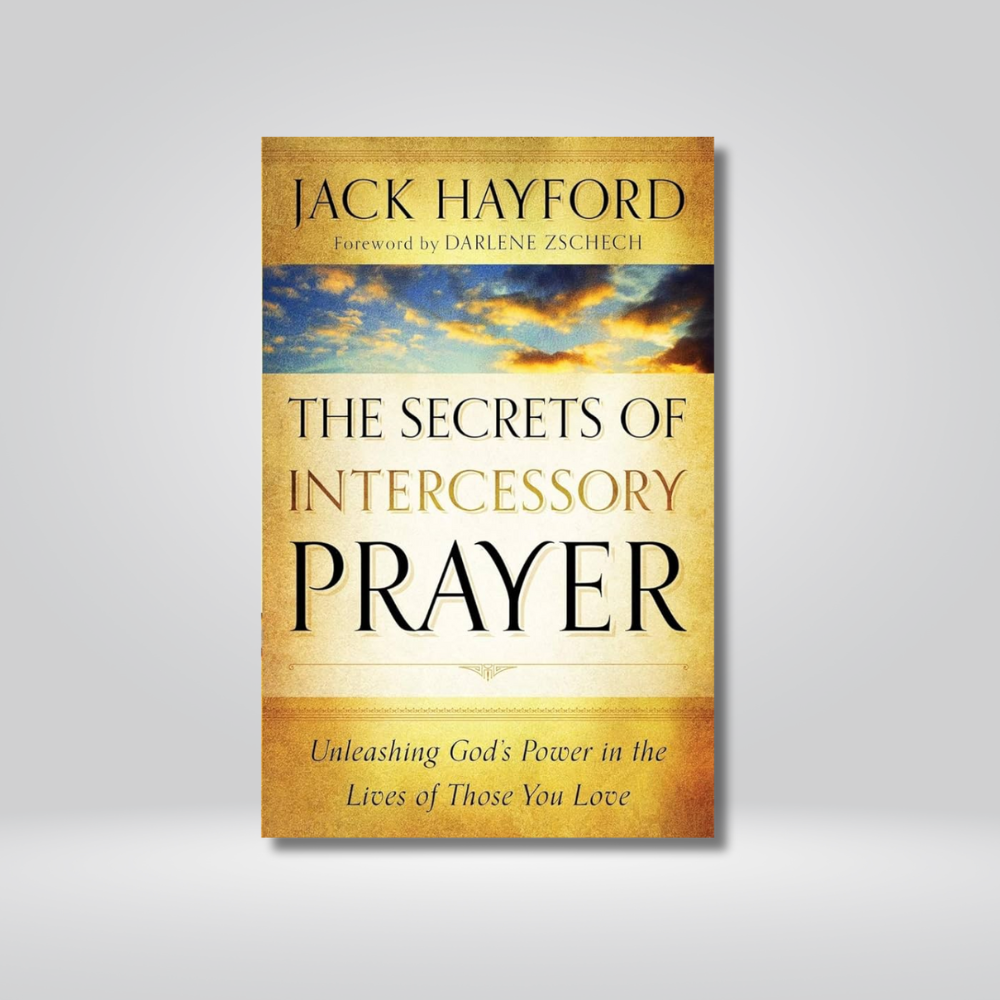 The Secrets of Intercessory Prayer