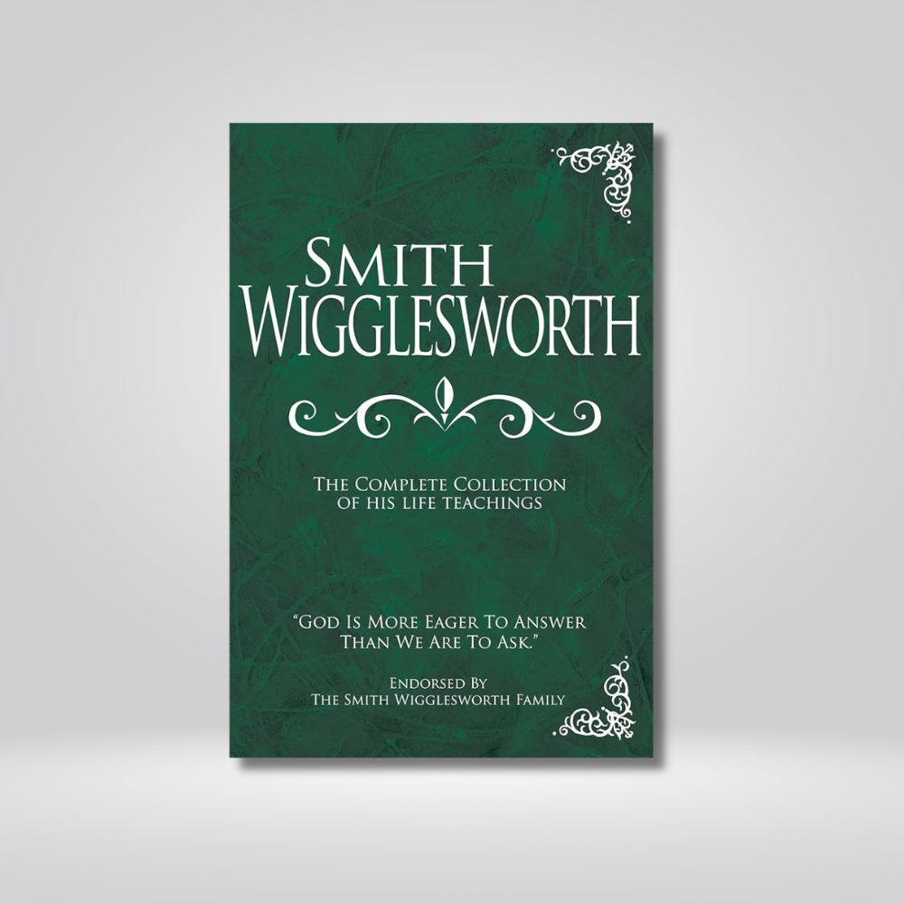 Smith Wigglesworth - The Complete Collection