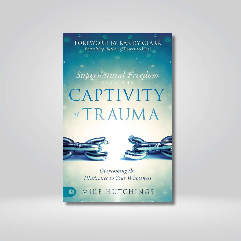 Supernatural Freedom from the Captivity of Trauma
