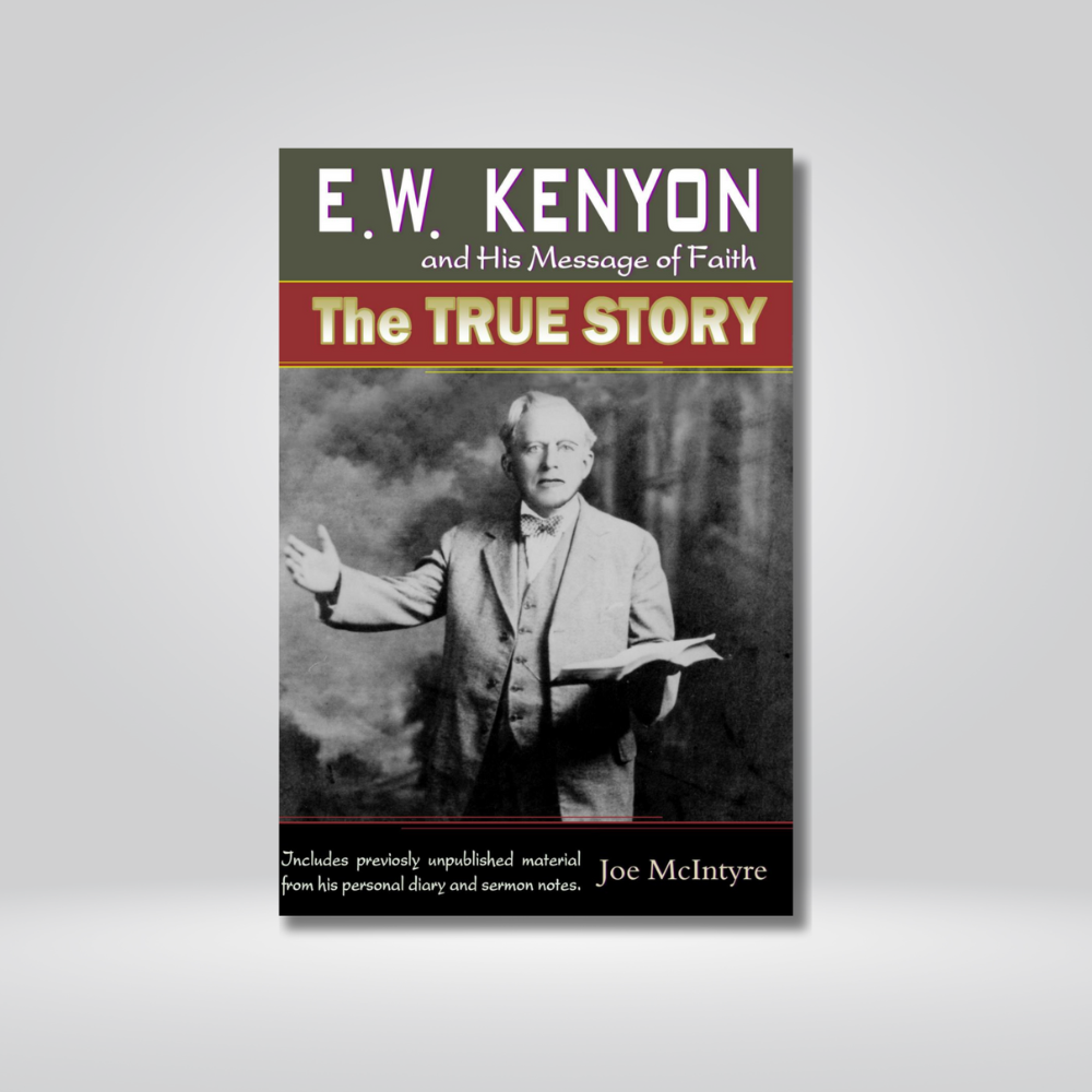 E. W. Kenyon and His Message of Faith