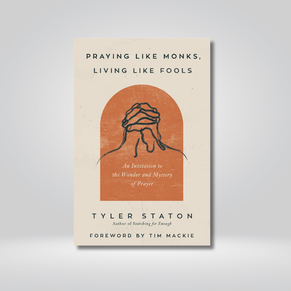 Praying Like Monks, Living Like Fools