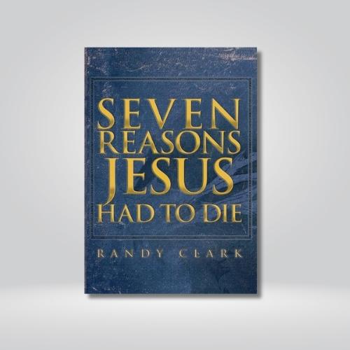 Seven Reasons Jesus Had To Die