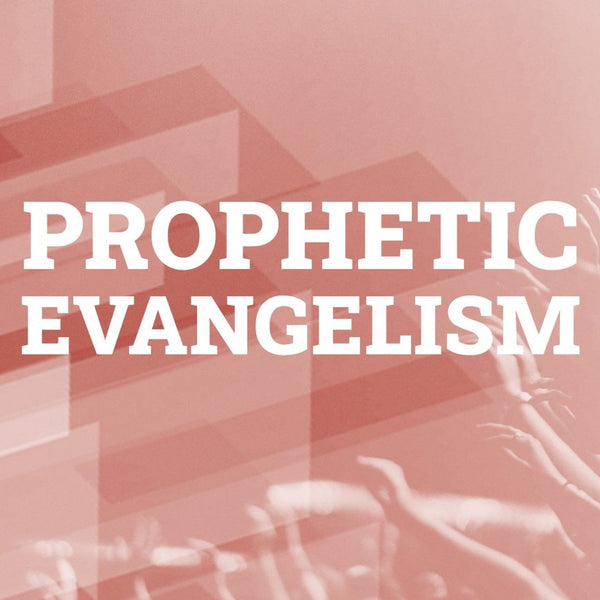 prophetic evangelism